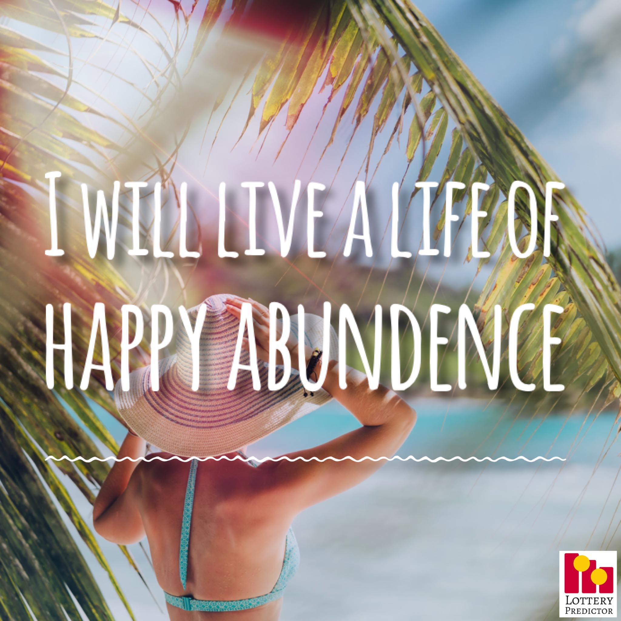 I Will Live A Life Of Happy Abundence - Lottery Affirmation