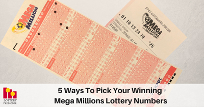 5 Ways To Pick Your Winning Mega Millions Lottery Numbers