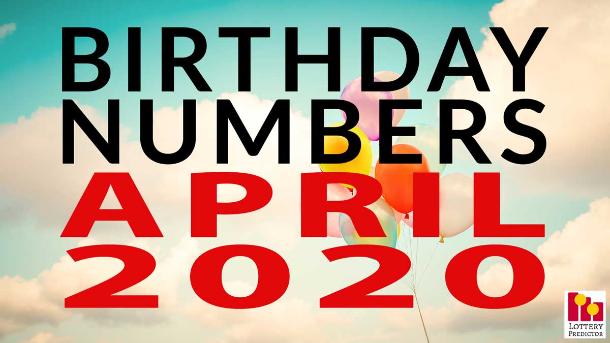 Birthday Lottery Numbers For April 2020