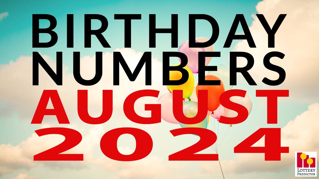 Birthday Lottery Numbers For August 2024