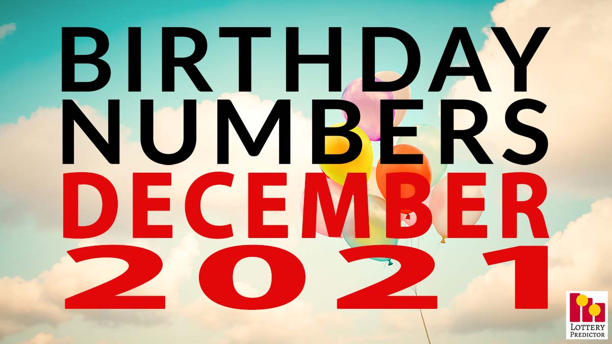 Birthday Lottery Numbers For December 2021