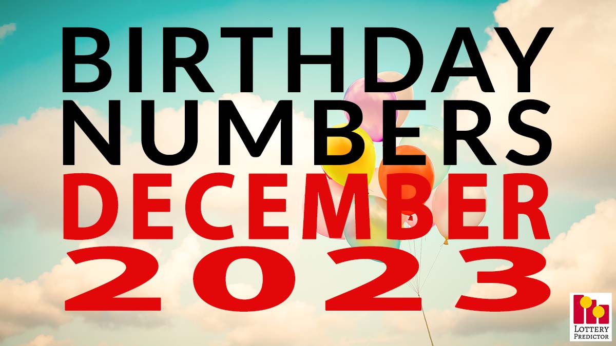 Birthday Lottery Numbers For December 2023