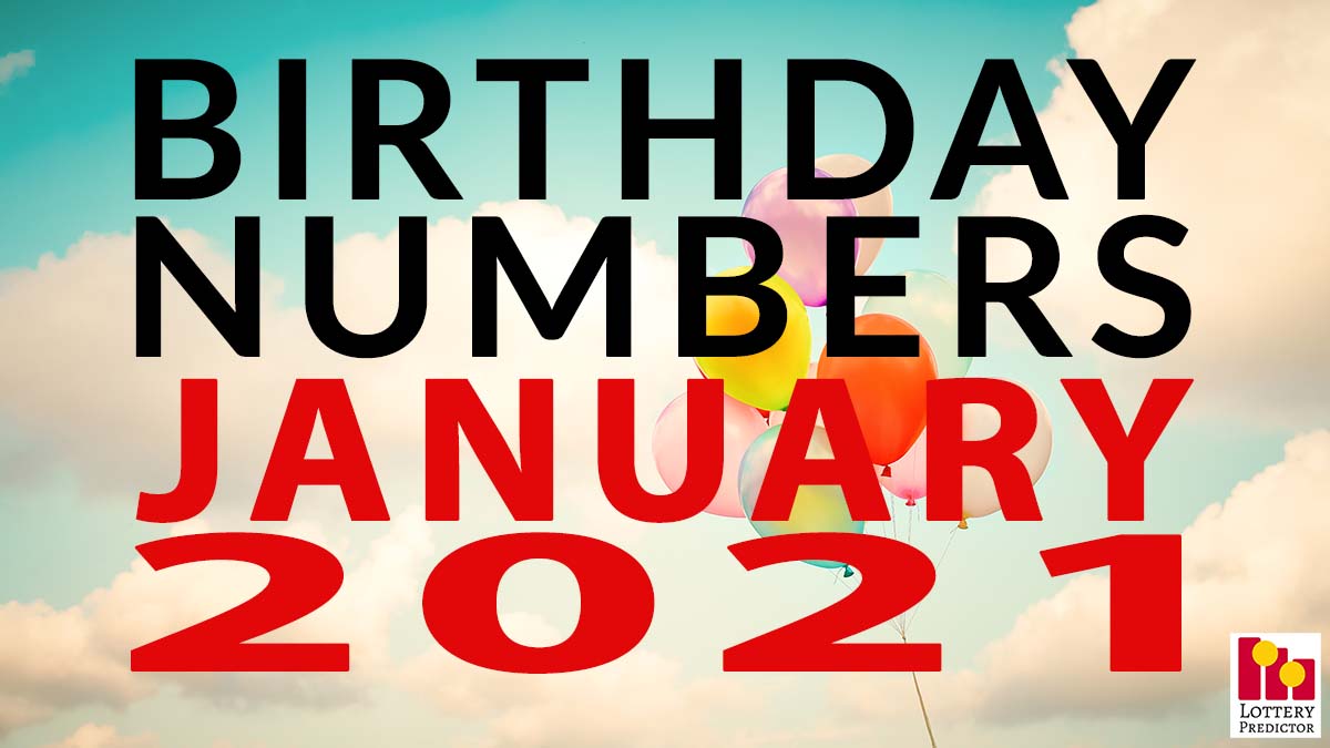 Birthday Lottery Numbers For January 2021