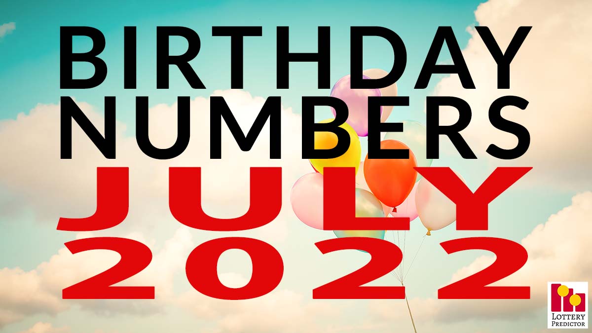 Birthday Lottery Numbers For July 2022