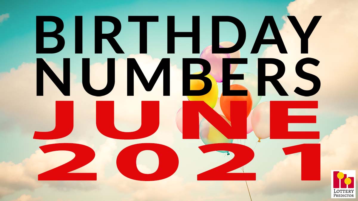 Birthday Lottery Numbers For June 2021