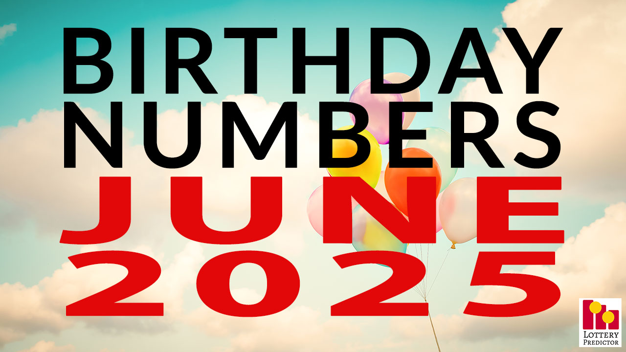 Birthday Lottery Numbers For June 2025