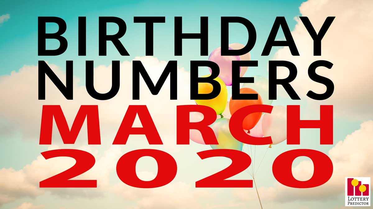 Birthday Lottery Numbers For March 2020