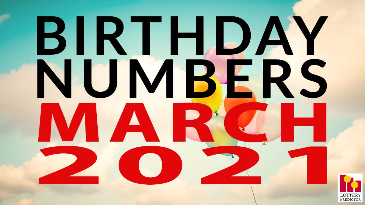 Birthday Lottery Numbers For March 2021