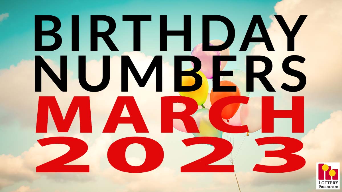 Birthday Lottery Numbers For March 2023