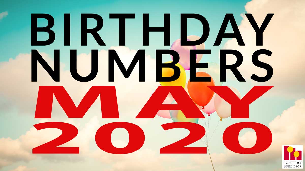 Birthday Lottery Numbers For May 2020