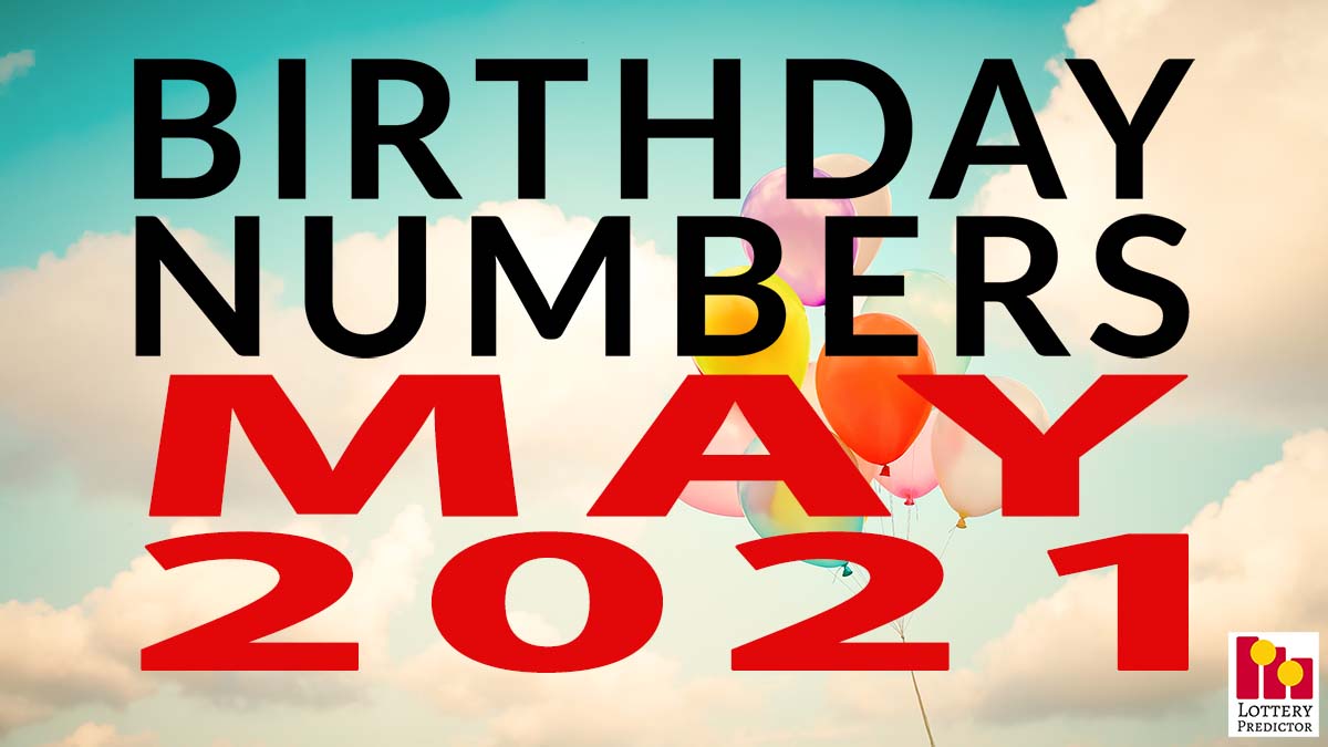 Birthday Lottery Numbers For May 2021