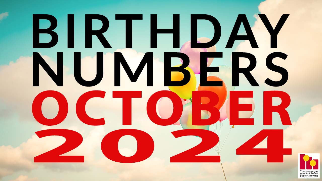 Birthday Lottery Numbers For October 2024