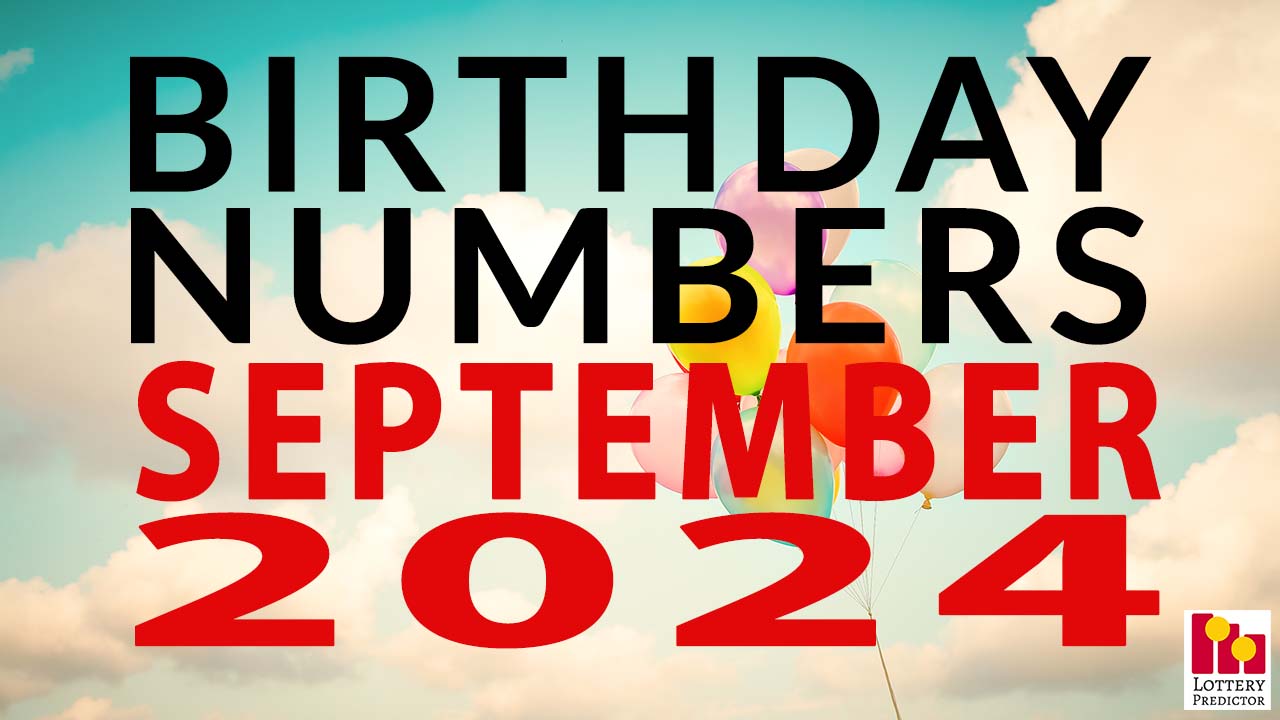 Birthday Lottery Numbers For September 2024