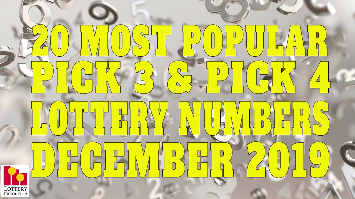 20 Most Popular Pick 3 & Pick 4 Lottery Numbers December 2019