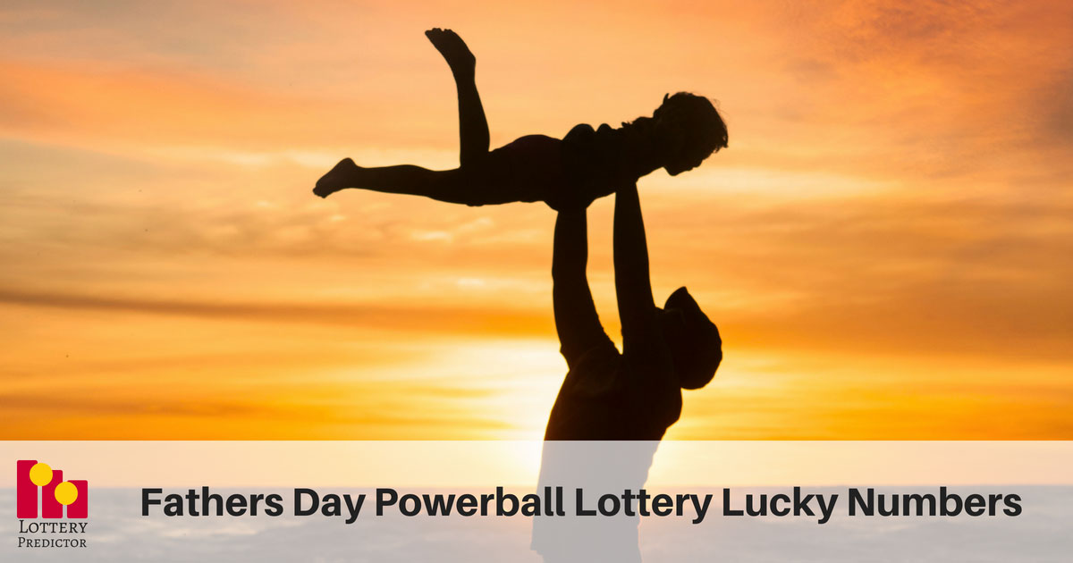 Fathers Day Lucky Powerball Lottery Numbers