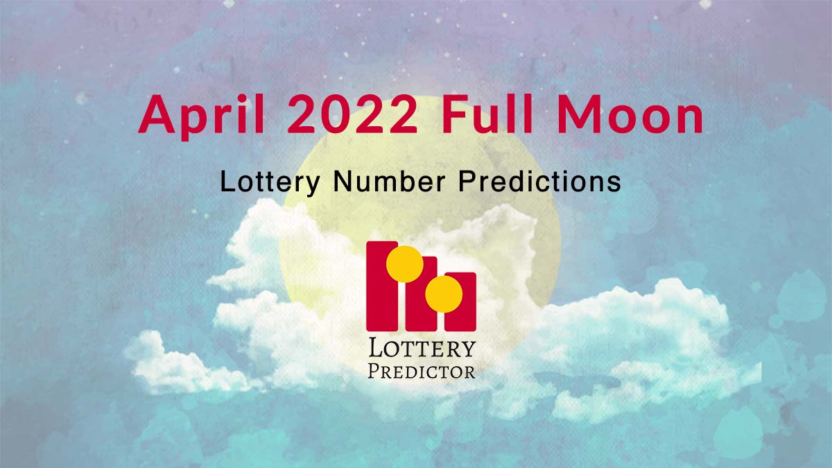 April 2022 Full Moon Lottery Numbers