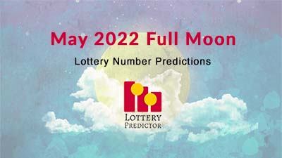May 2022 Full Moon Lottery Numbers