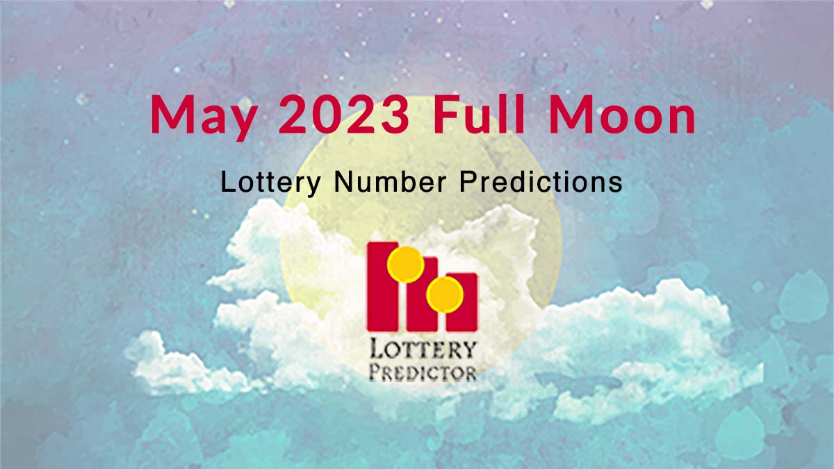 May 2023 Full Moon Lottery Numbers