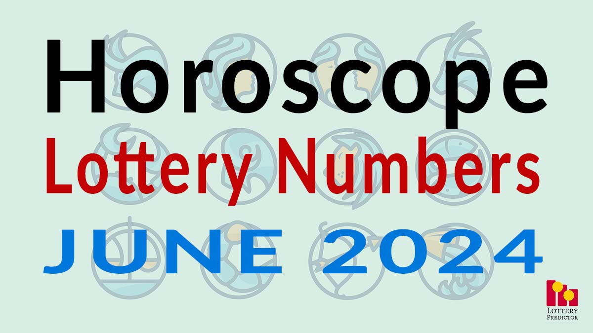Horoscope Lottery Predictions For June 2024