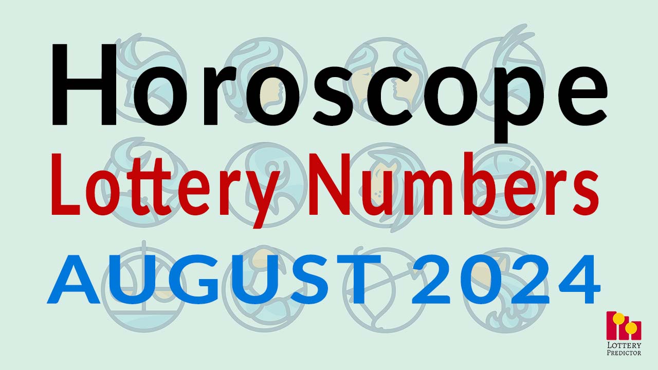 Horoscope Lottery Predictions For August 2024