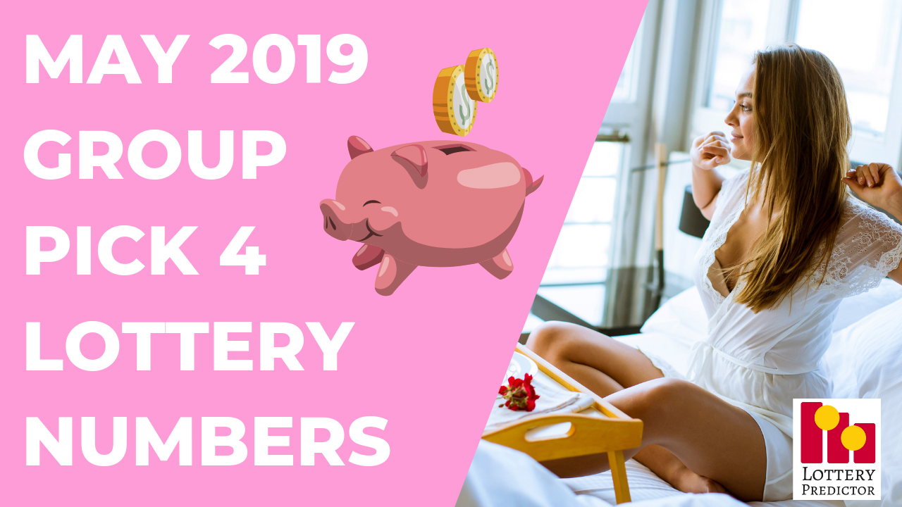 May 2019 Pick 4 Lottery Group Numbers