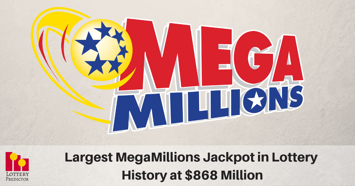 Largest MegaMillions Jackpot in Lottery History at $868 Million