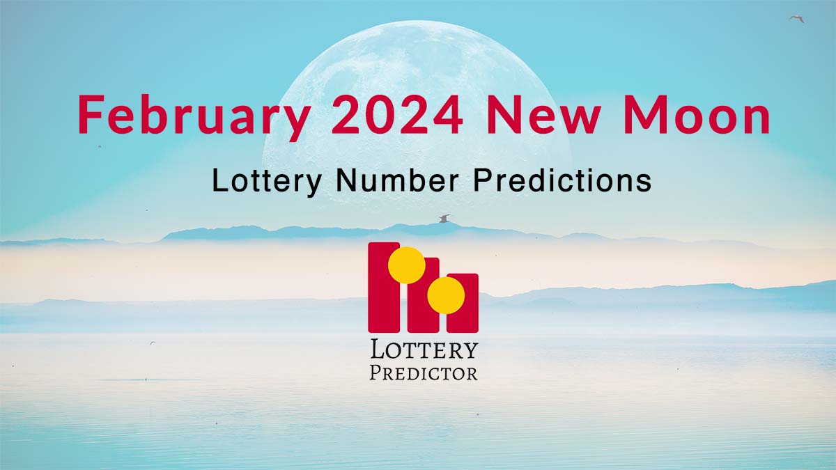 February 2024 New Moon Lottery Numbers