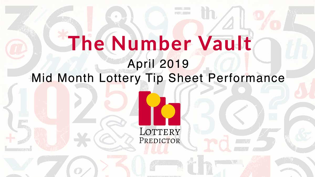 The Number Vault Lottery Tip Sheet April 2019 Mid Month RoundUp